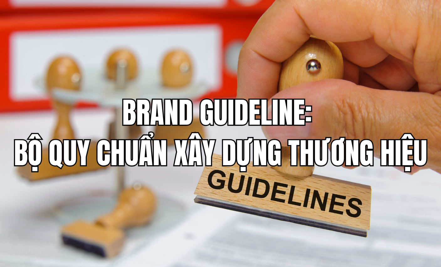 Brand guideline: Bộ quy chuẩn xây dựng thương hiệu