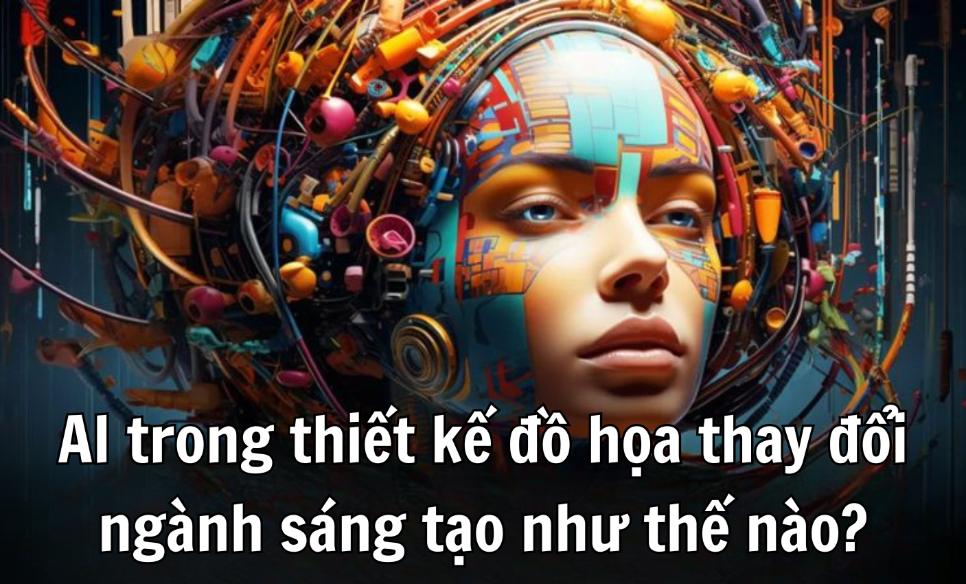 AI trong thiết kế đồ họa thay đổi ngành sáng tạo như thế nào?