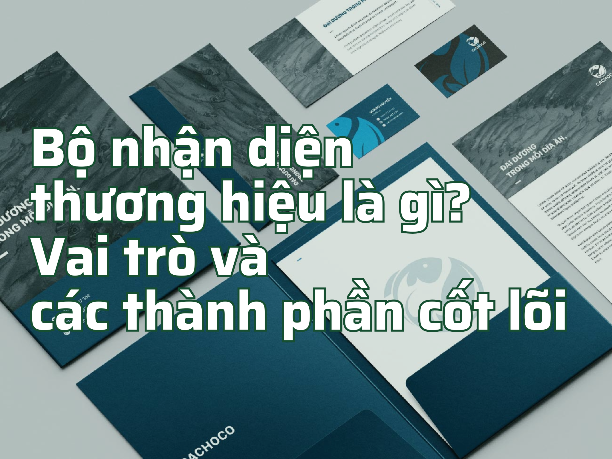 Bộ nhận diện thương hiệu là gì? Vai trò và các thành phần cốt lõi