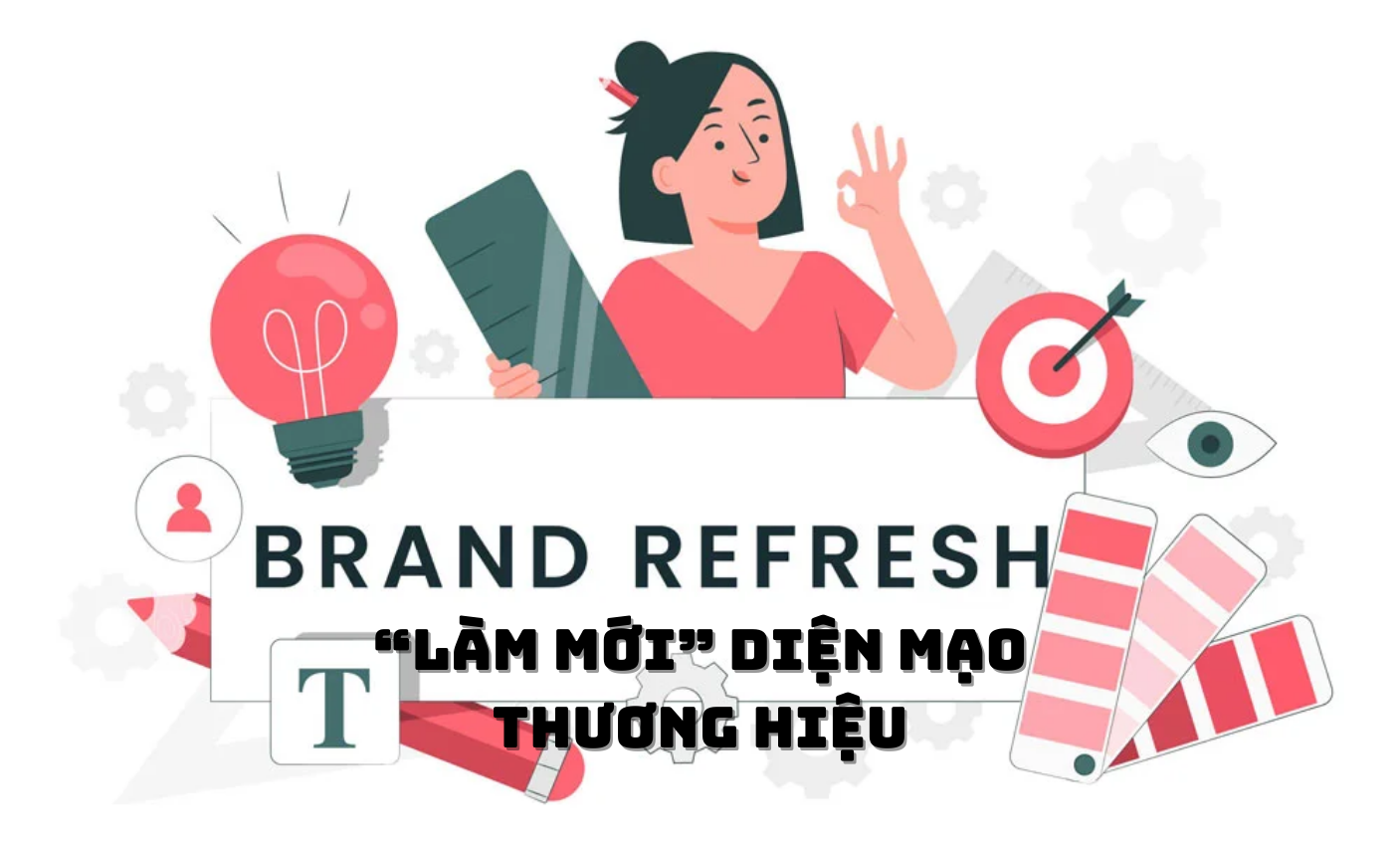 Brand refresh - “Làm mới” diện mạo thương hiệu