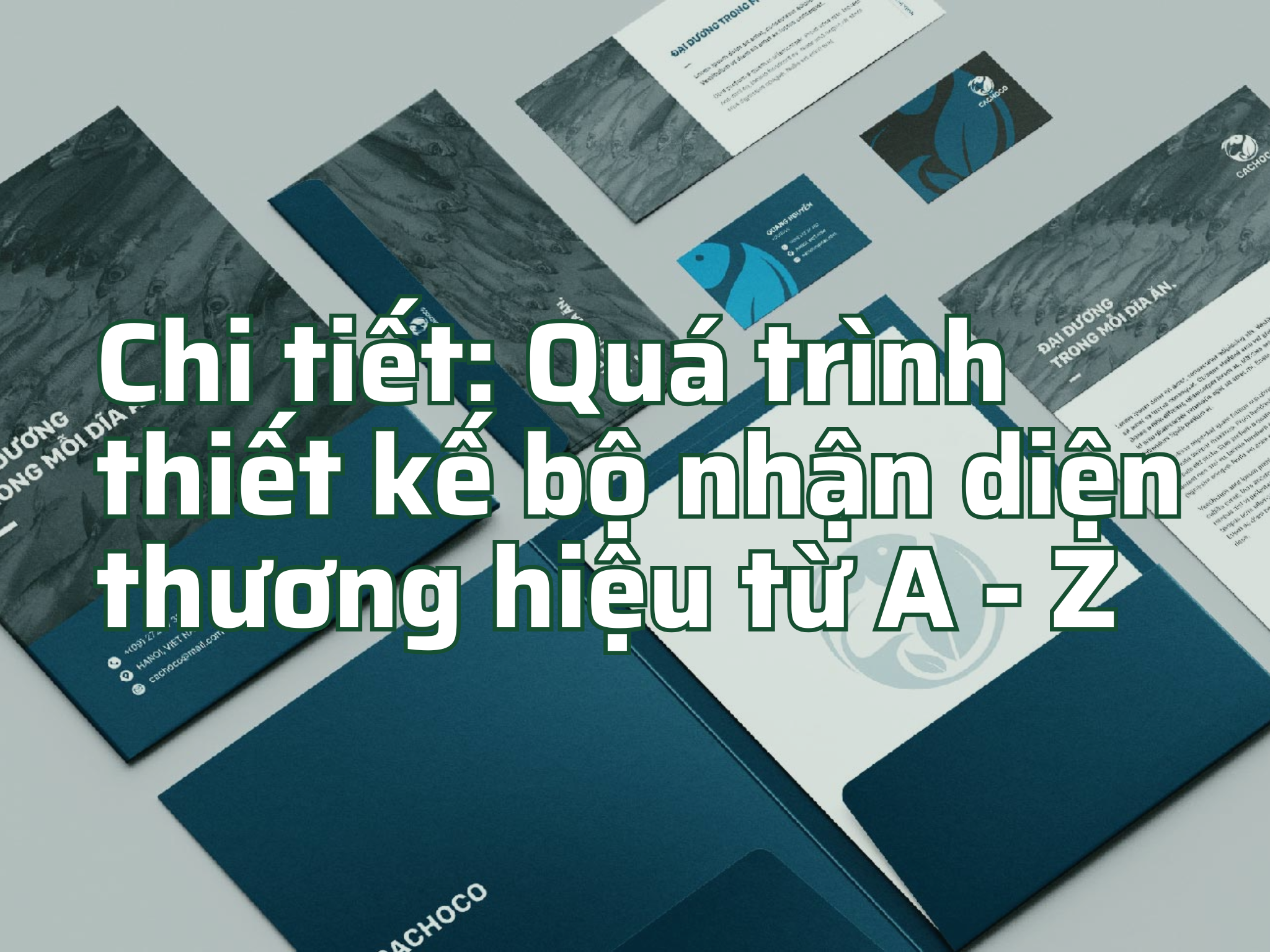 Chi tiết: Quá trình thiết kế bộ nhận diện thương hiệu từ A - Z