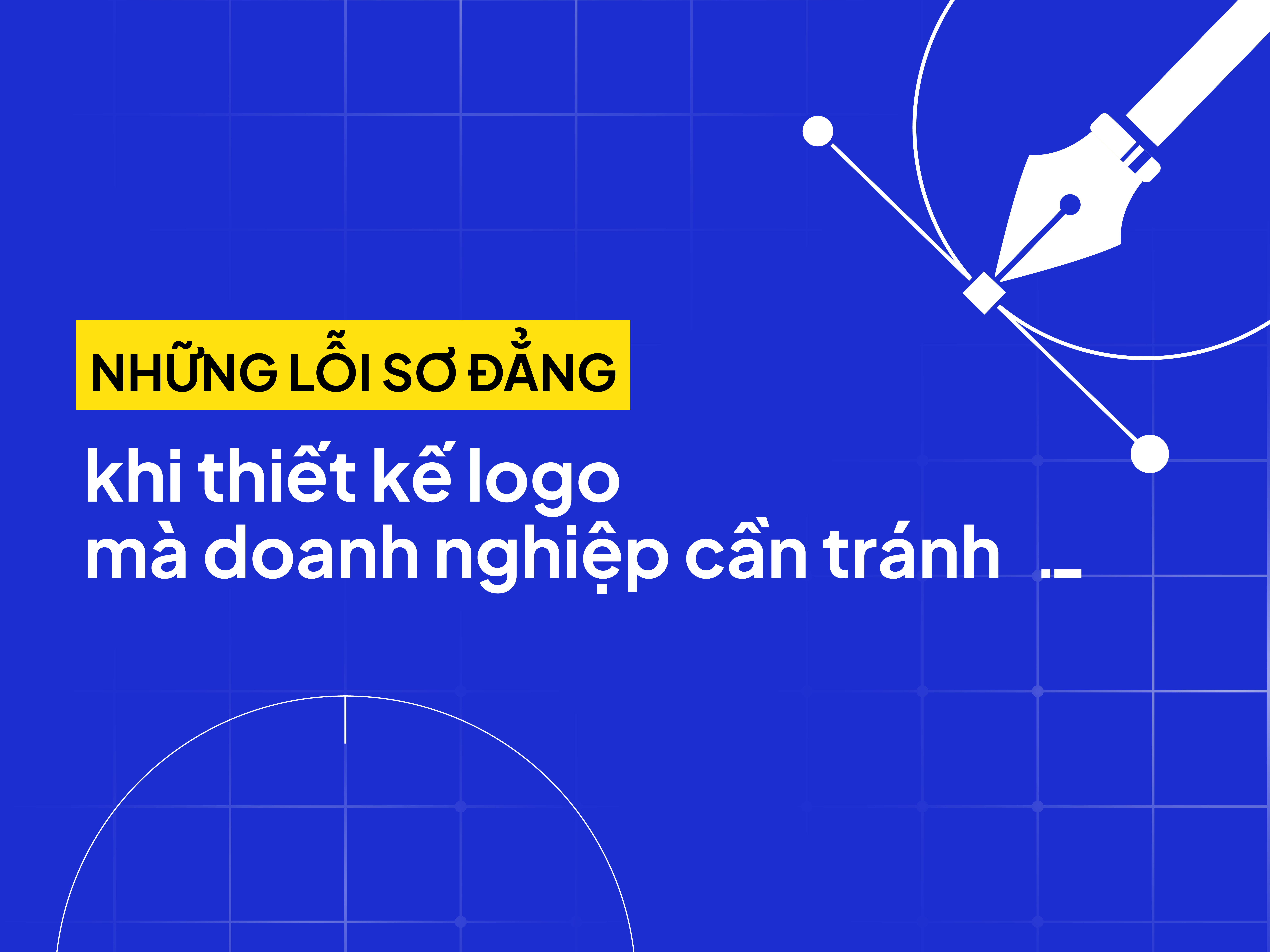 Những sai lầm thường gặp khi thiết kế logo doanh nghiệp thường mắc phải và cách khắc phục