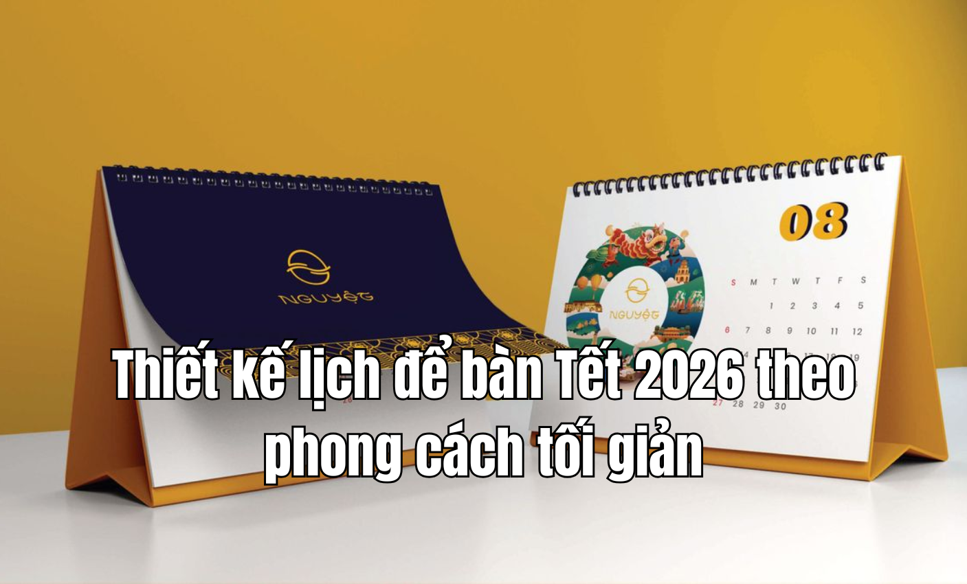 Thiết kế lịch để bàn Tết 2026 theo phong cách tối giản