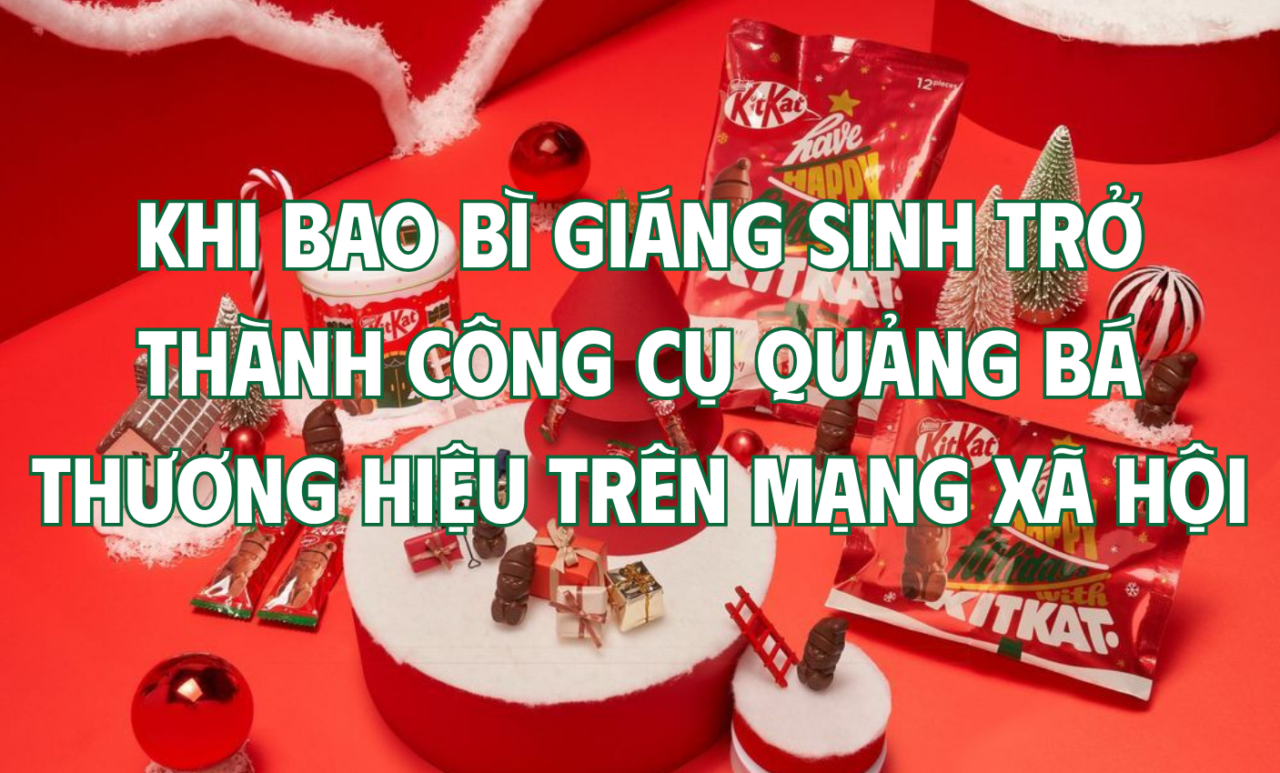 Khi bao bì Giáng Sinh trở thành công cụ quảng bá thương hiệu trên mạng xã hội