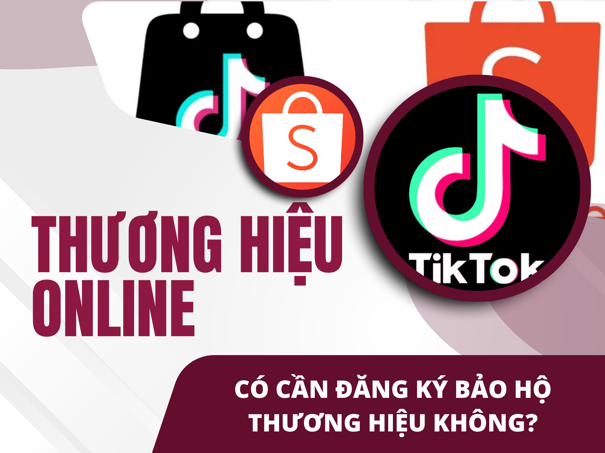 Thương hiệu online có cần đăng ký bảo hộ không? Câu trả lời dành cho nhà bán hàng trên Shopee, TikTok.