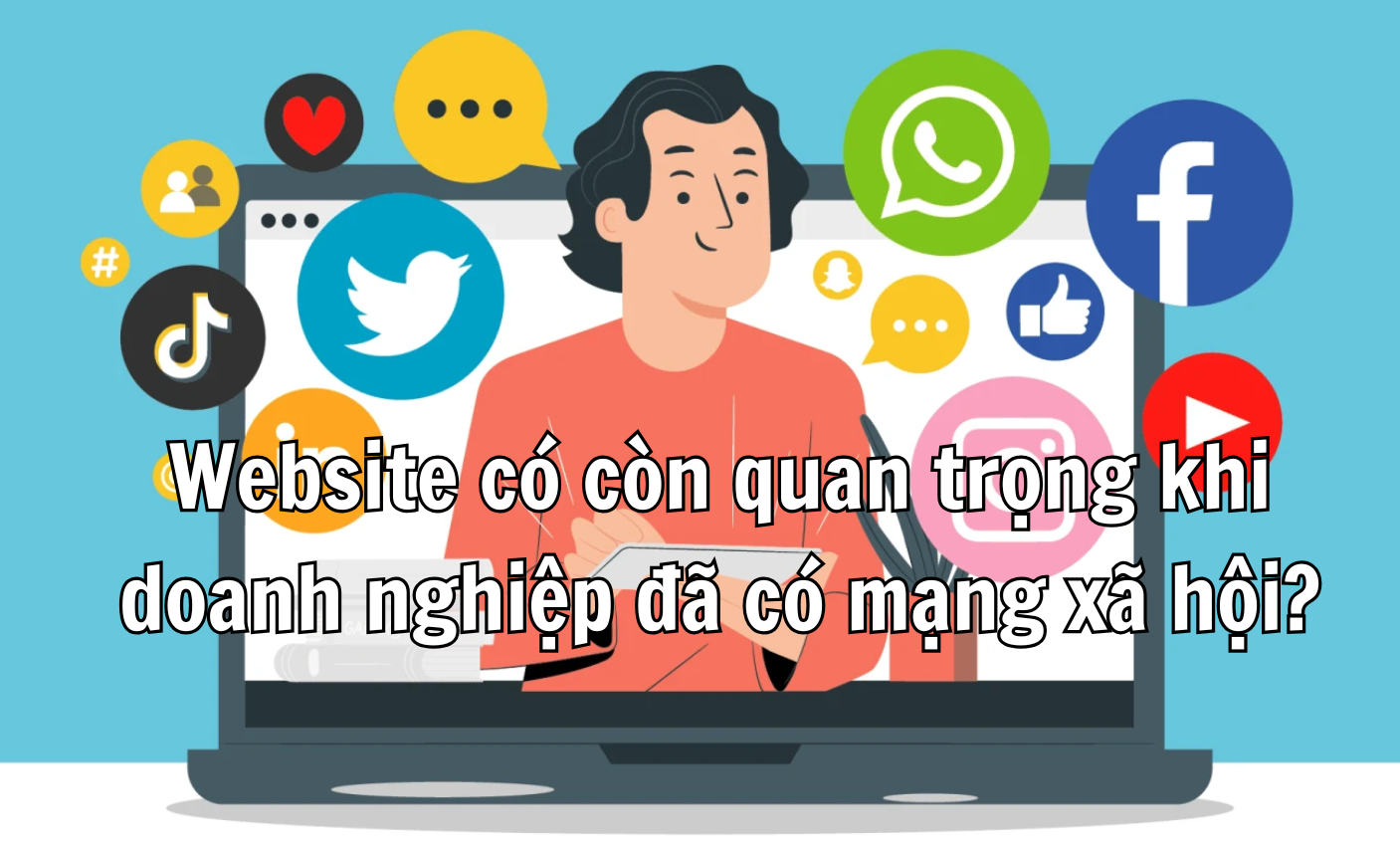 Website có còn quan trọng khi doanh nghiệp đã có mạng xã hội?
