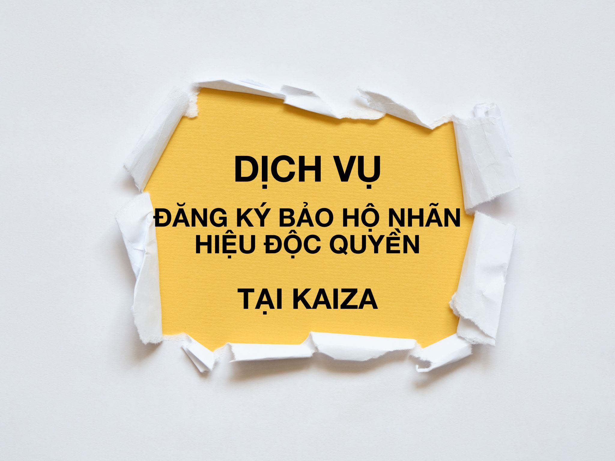 DỊCH VỤ ĐĂNG KÝ BẢO HỘ NHÃN HIỆU ĐỘC QUYỀN TẠI KAIZA