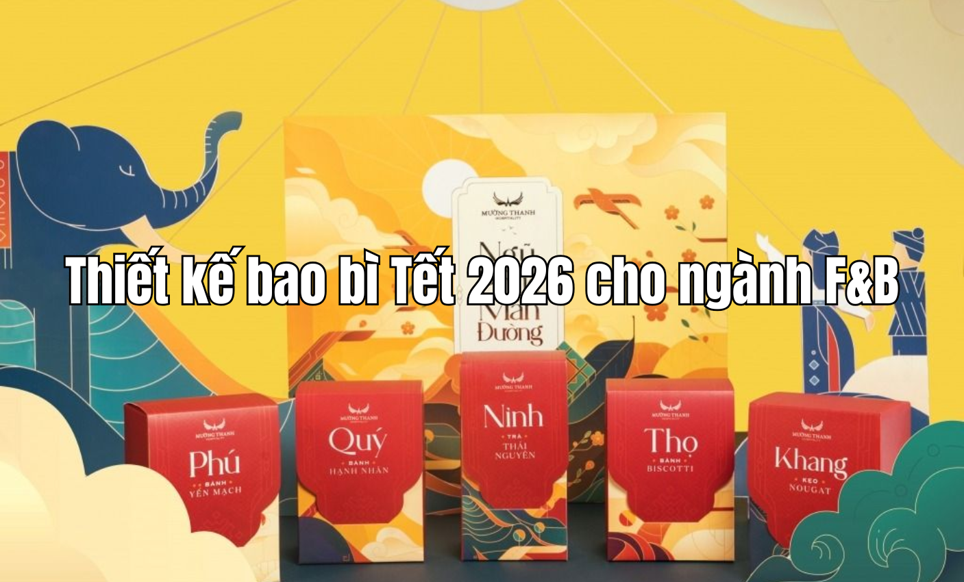 Thiết kế bao bì Tết 2026 cho ngành F&B