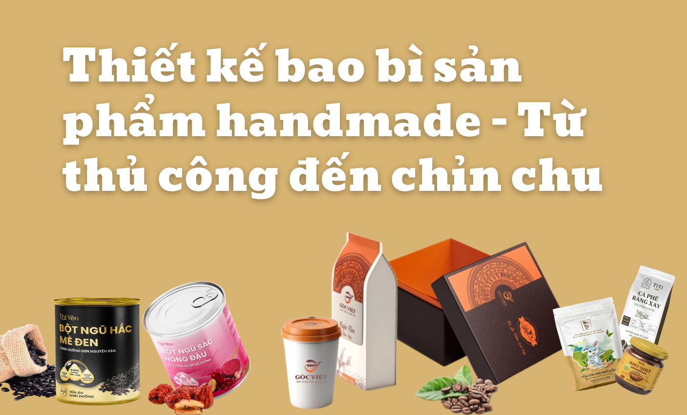 Thiết kế bao bì sản phẩm handmade – Từ thủ công đến chỉn chu