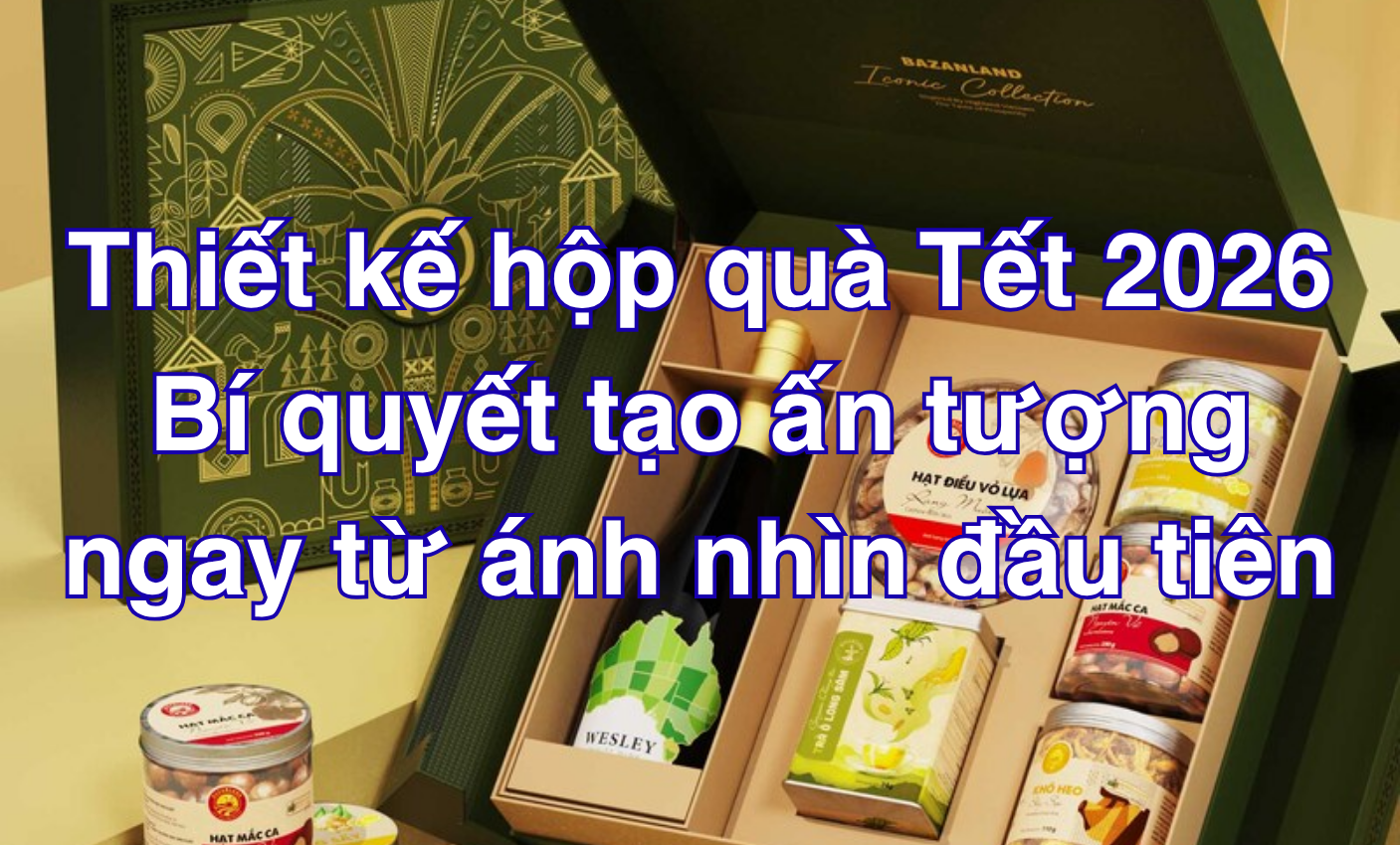Thiết kế hộp quà Tết 2026 – Bí quyết tạo ấn tượng ngay từ ánh nhìn đầu tiên