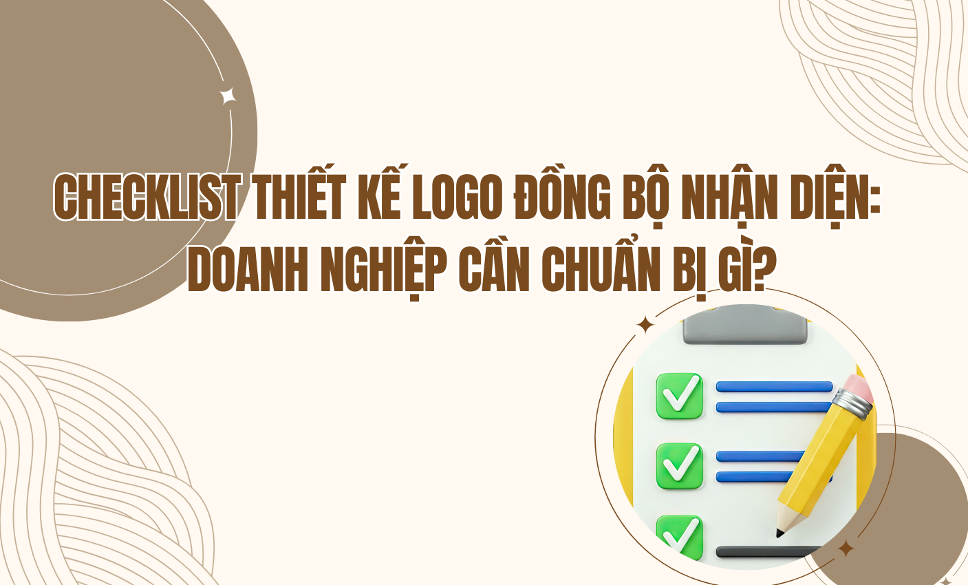 Checklist thiết kế logo đồng bộ nhận diện: Doanh nghiệp cần chuẩn bị gì?