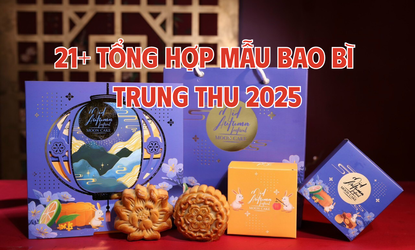 21+ Tổng hợp mẫu bao bì trung thu 2025