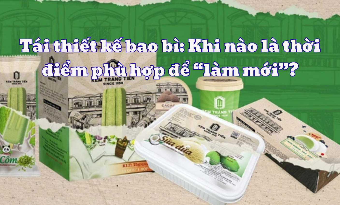 Tái thiết kế bao bì: Khi nào là thời điểm phù hợp để “làm mới”?
